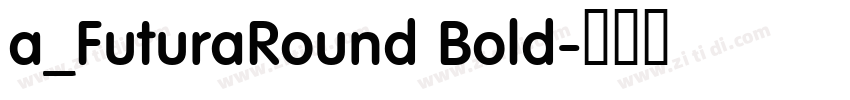 a_FuturaRound Bold字体转换